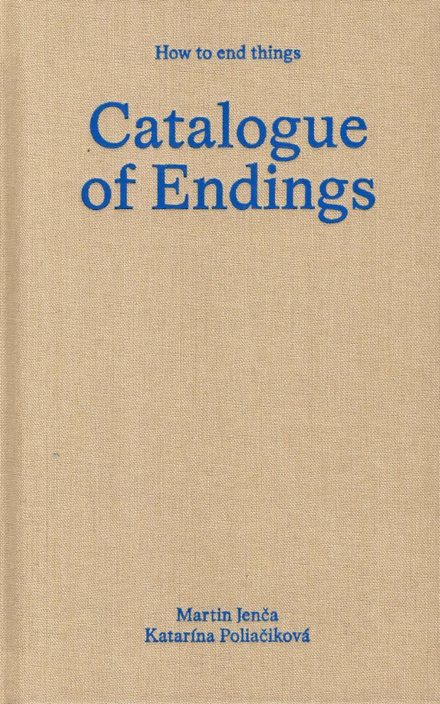 Cover of Catalogue of Endings by Martin Jenča & Katarína Poliačiková